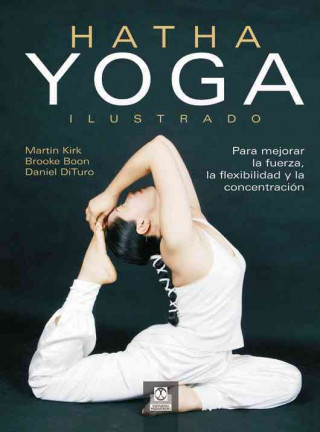 Könyv Hatha yoga ilustrado : para mejorar la fuerza, la flexibilidad y la concentración Brooke Boon