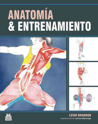 Kniha ANATOMÍA & ENTRENAMIENTO (Cartoné y color). LEIGH BRANDON