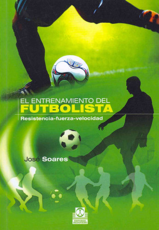 Книга El entrenamiento del futbolista : resistencia-fuerza-velocidad Ilson José Soares