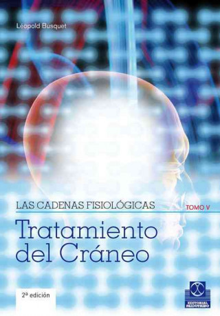 Carte CADENAS FISIOLÓGICAS, LAS (Tomo V). Tratamiento del cráneo (Color). LEOPOLD BUSQUET