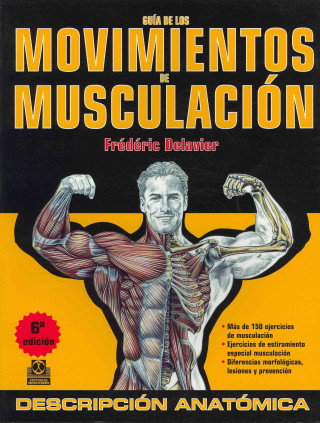 Könyv Guía de los movimientos de musculación: descripción anatómica FREDERIC DELAVIER