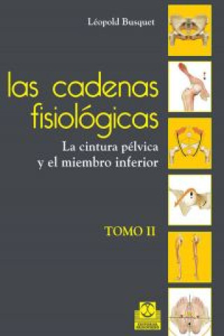 Könyv Las cadenas fisiológicas II : La cintura pélvica y el miembro inferior Léopold Busquet