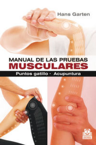 Kniha Manual de las pruebas musculares : puntos gatillo, acupuntura Hans Garten