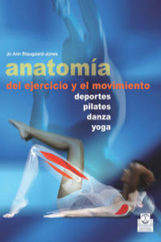 Libro Anatomía del ejercicio y el movimiento Jo Ann Staugaard-Jones