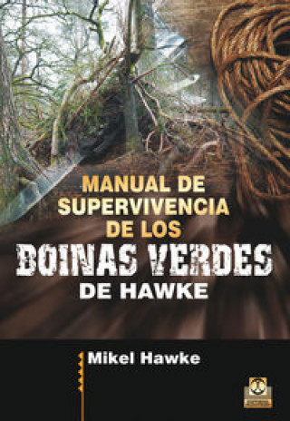 Книга Manual de supervivencia de los Boinas Verdes Mikel Hawke