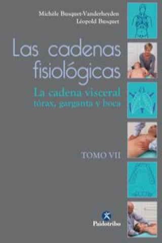 Kniha Las cadenas fisiólogicas. Tomo VII, La cadena visceral, el tórax, la garganta y la boca 