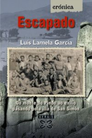 Carte Escapado : do monte do Pindo ao exilio pasando pola illa de San Simón V. Luis Lamela García