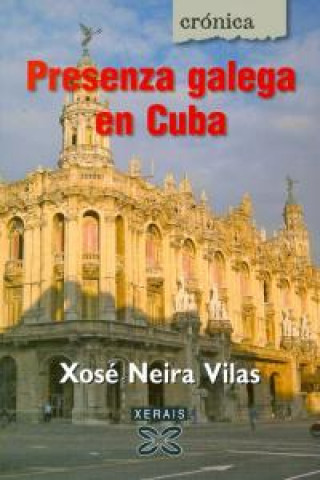 Könyv Presenza galega en Cuba Xosé Neira Vilas