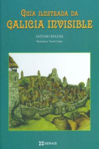 Carte Guía ilustrada da Galicia invisible ANTONIO REIGOSA CARREIRAS