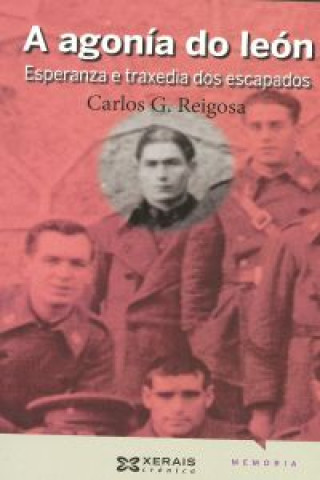 Kniha A agonía do león : esperanza e traxedia dos escapados Carlos G. Reigosa
