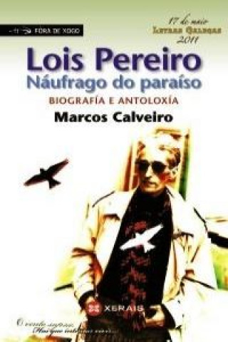 Livre Lois Pereiro. Náufrago do paraíso : biografía e antoloxía Marcos S. Calveiro