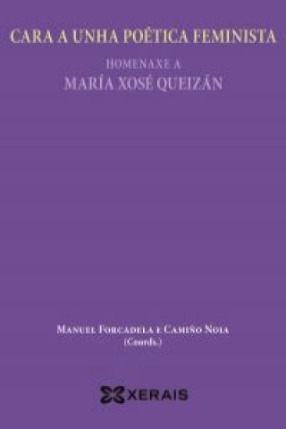 Könyv Cara a unha poética feminista : homenaxe a María Xosé Queizán María José Agra Romero