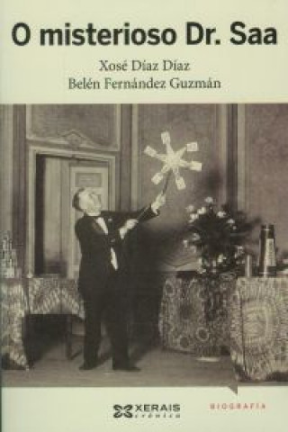 Książka O misterioso Dr. Saa : a historia do conde de Waldemar, ilusionista, prestidixitador e telépata Xosé Díaz Díaz