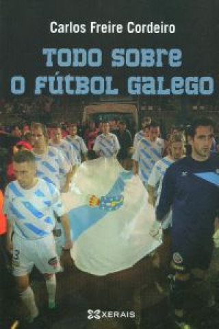 Kniha Todo sobre o fútbol galego Carlos Freire Cordeiro