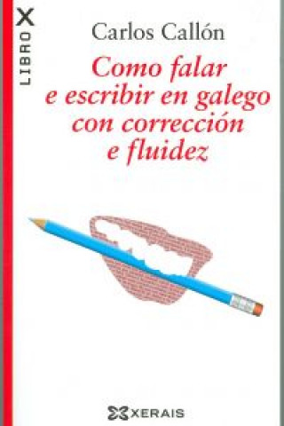 Kniha Como falar e escribir en galego con corrección e fluidez Carlos Manuel Callón Torres
