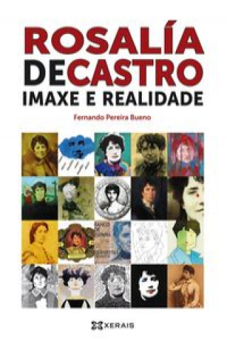 Kniha Rosalía de Castro, imaxe e realidade : a representación icónica de Rosalía a partir de pinturas, debuxos e outras técnicas artísticas Fernando Pereira Bueno