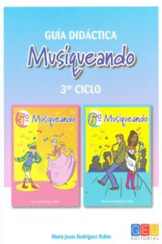 Kniha Musiqueando, Educación Primaria, 3 ciclo. Guía didáctica María Jesús Rodríguez Rubio