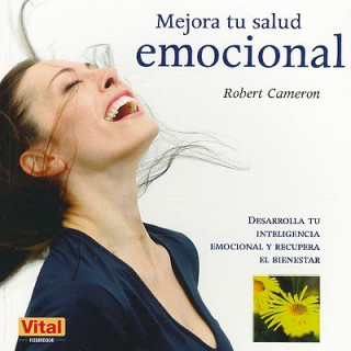 Könyv Mejora Tu Salud Emocional = Improve Your Emotional Health Robert Cameron