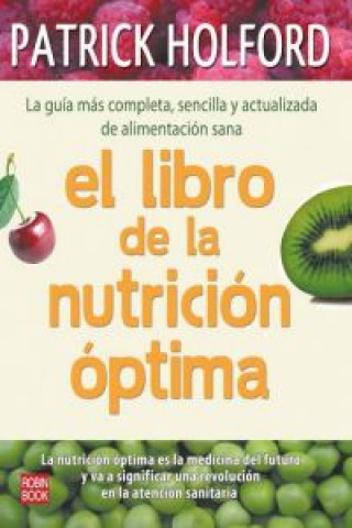 Kniha LIBRO DE LA NUTRICIÓN ÓPTIMA, EL. La guía más completa, sencilla y actualizada de alimentación sana PATRICK HOLDFORD