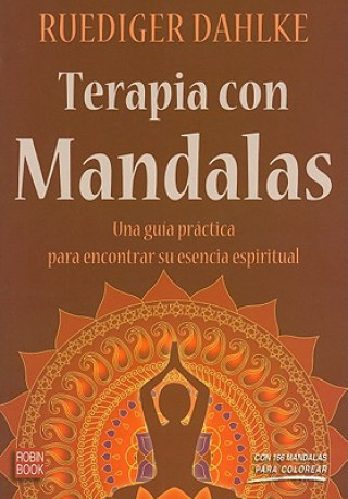 Książka Terapia Con Mandalas: Una Guia Practica Para Encontrar su Esencia Espiritual Ruediger Dahlke