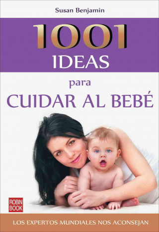 Книга 1001 Ideas Para Cuidar Al Bebe Susan Benjamin