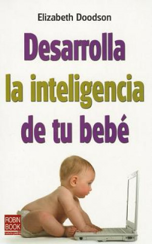 Carte Desarrolla la Inteligencia de Tu Bebe Elizabeth Doodson