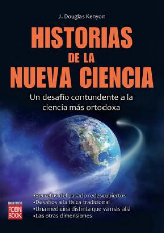 Kniha Historias de la Nueva Ciencia: Un Desafio Contundente a la Ciencia Mas Ortodoxa = Forbidden Science J. Douglas Kenyon