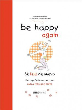 Książka Be Happy Again (Se Feliz de Nuevo): Ideas Practicas Paraser Dominique Foufelle