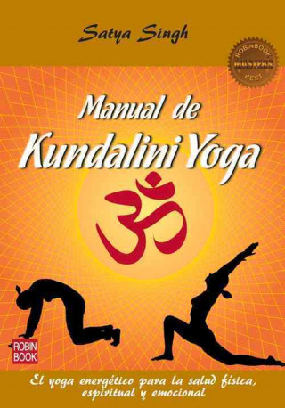 Könyv MANUAL DE KUNDALINI YOGA (MASTERS). El yoga energético para la salud física, espiritual y emocional SATYA SINGH