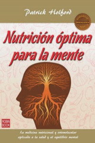 Kniha Nutrición óptima para la mente : la medicina nutricional y ortomolecular aplicada a la salud y el equilibrio mentales PATRICK HOLFORD
