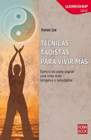 Kniha Tecnicas Taoistas Para Vivir Mas Iravan Lee