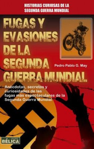 Kniha Fugas y Evasiones de La Segunda Guerra Mundial Pedro Pablo G. May