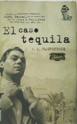 Kniha El Caso Tequila = The Tequila Case F. G. Haghenbeck