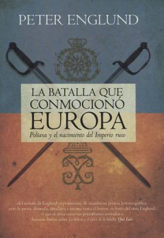 Kniha La Batalla Que Conmociono Europa: Poltava y el Nacimiento del Imperio Ruso Peter Englund
