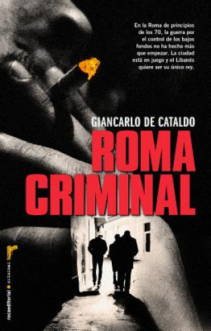 Kniha Roma Criminal = Criminal Rome Giancarlo De Cataldo