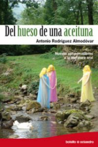Carte Del hueso de una aceituna : nuevas aproximaciones a la literatura oral Antonio Rodríguez Almodóvar
