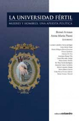Книга La universidad fértil : Mujeres y hombres, una apuesta política Remei Arnaus i Morral
