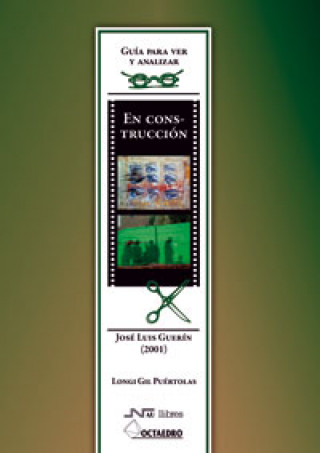 Kniha En construcción : José Luis Guerín (2001) : guía para ver y analizar cine Longi Gil Puértoles