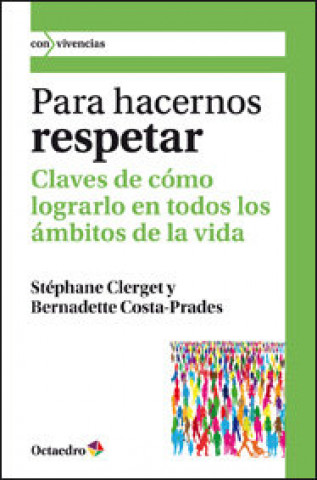 Könyv Para hacernos respetar : claves de cómo lograrlo en todos los ámbitos de la vida Stéphane Clerget