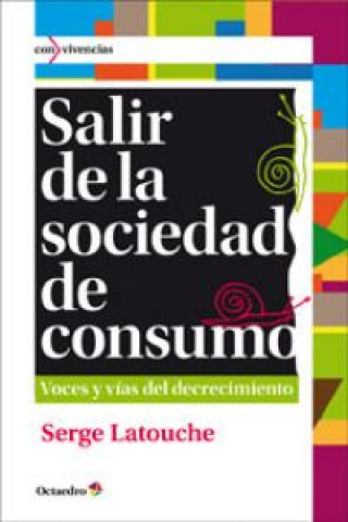 Carte Salir de la sociedad de consumo : voces y vías del decrecimiento Serge Latouche