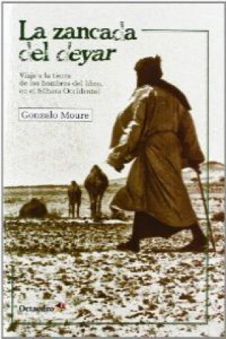 Kniha La zancada del deyar : viaje a la tierra de los hombres del libro, en el Sáhara Occidental Gonzalo Moure