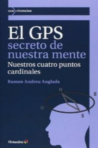 Книга El GPS secreto de nuestra mente : nuestros cuatro puntos cardinales RAMON ANDREU