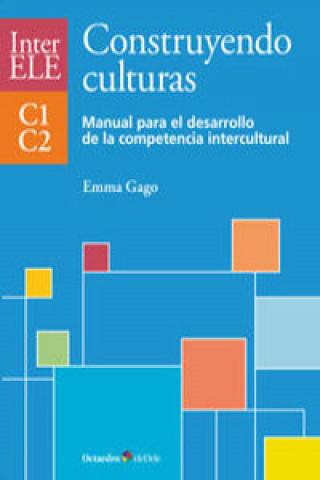 Książka Construyendo culturas : manual para el desarrollo de la competencia intercultural C1-C2 Emma Gago Sánchez