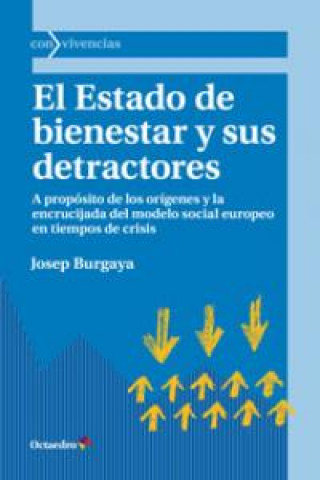 Książka El estado de bienestar y sus detractores : a propósito de los orígenes y la encrucijada del modelo social europeo en tiempos de crisis Josep Burgaya Riera