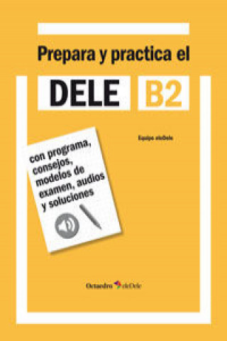 Carte Prepara y practica el DELE B2 : con programa, consejos, modelos de examen, audios y soluciones Rafael Hidalgo de la Torre