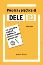 Könyv Prepara y practica el DELE B2 : con programa, consejos, modelos de examen, audios y soluciones Rafael Hidalgo de la Torre