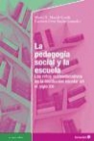 Kniha La pedagogía social y la escuela : los retos socieducativos de la institución escolar en el siglo XXI 