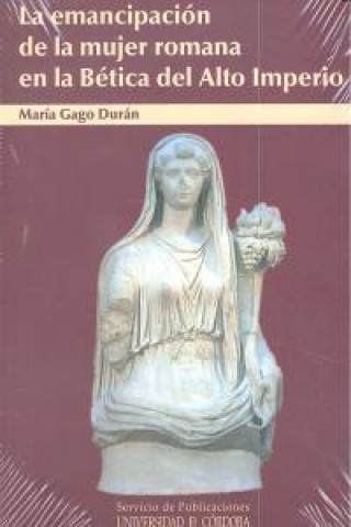 Buch La emancipación de la mujer romana en la Bética del alto imperio María Gago Durán