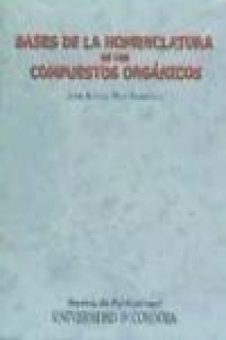 Книга Bases de la nomenclatura de los compuestos orgánicos José Rafael Ruiz Arrebola