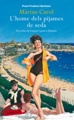 Kniha L'home dels pijames de seda : tres estius de Truman Capote a Palamós MARIUS CAROL